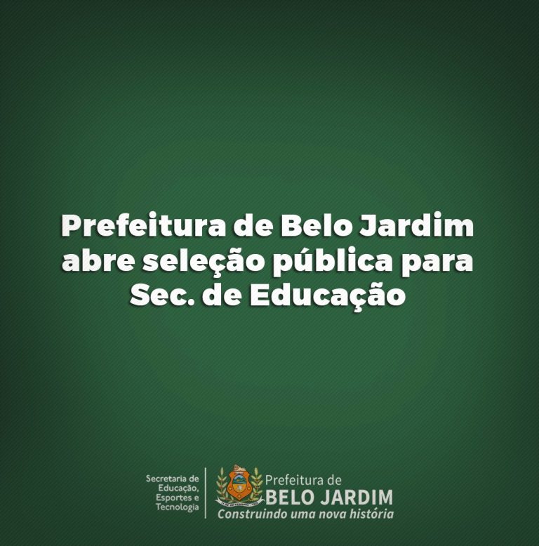 Prefeitura De Belo Jardim Divulga 3 Editais Para Seleção Pública Na